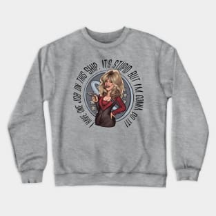 I Have One Job.. - Gwen DeMarco - Galaxy Quest Crewneck Sweatshirt